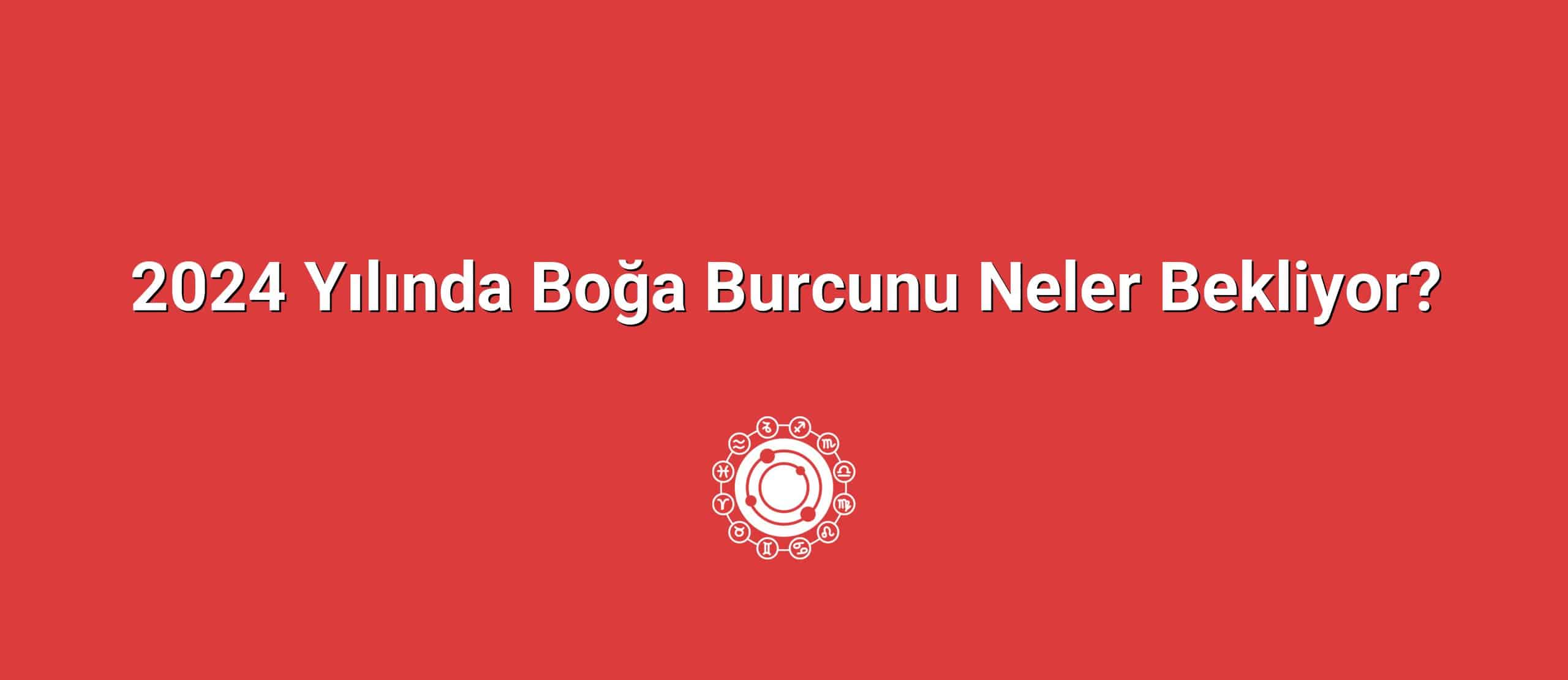 2024 Yılında Boğa Burcunu Neler Bekliyor?