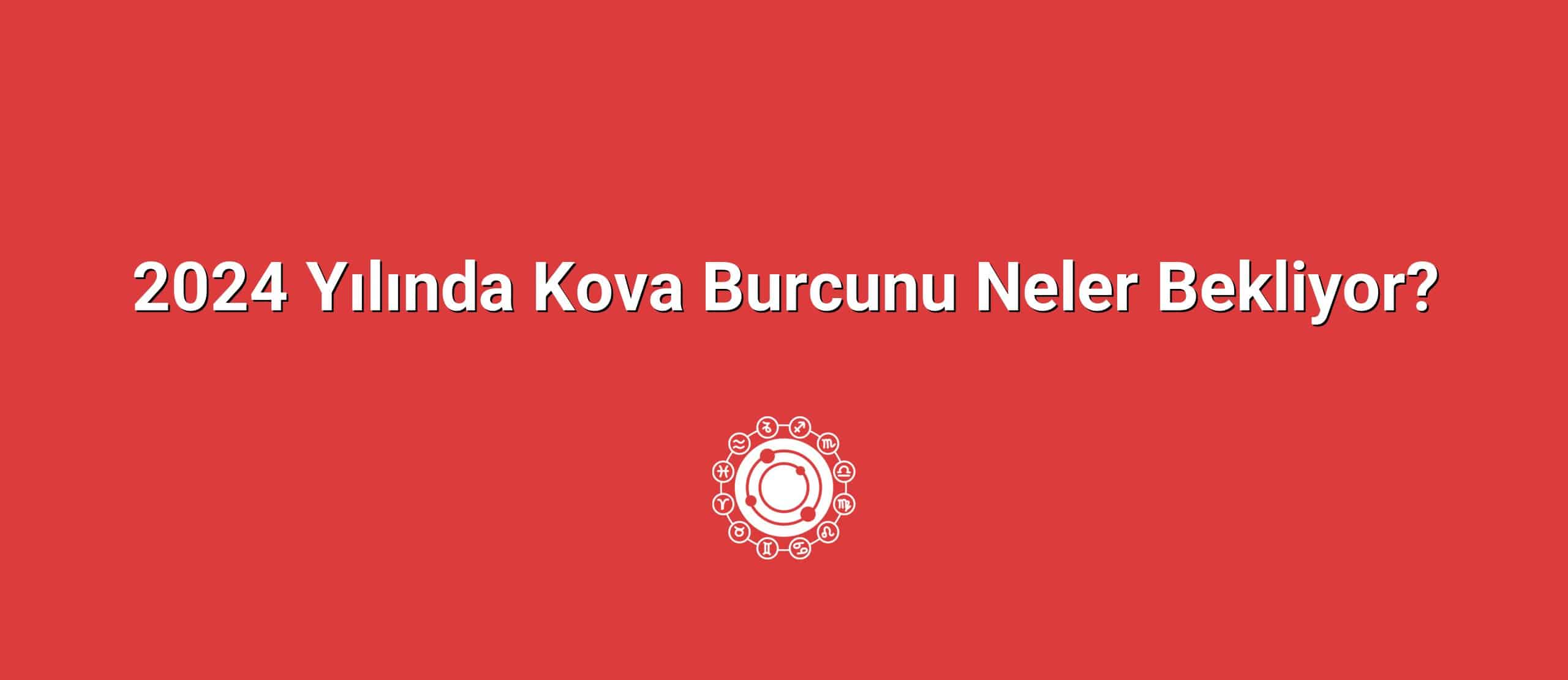 2024 Yılında Kova Burcunu Neler Bekliyor?