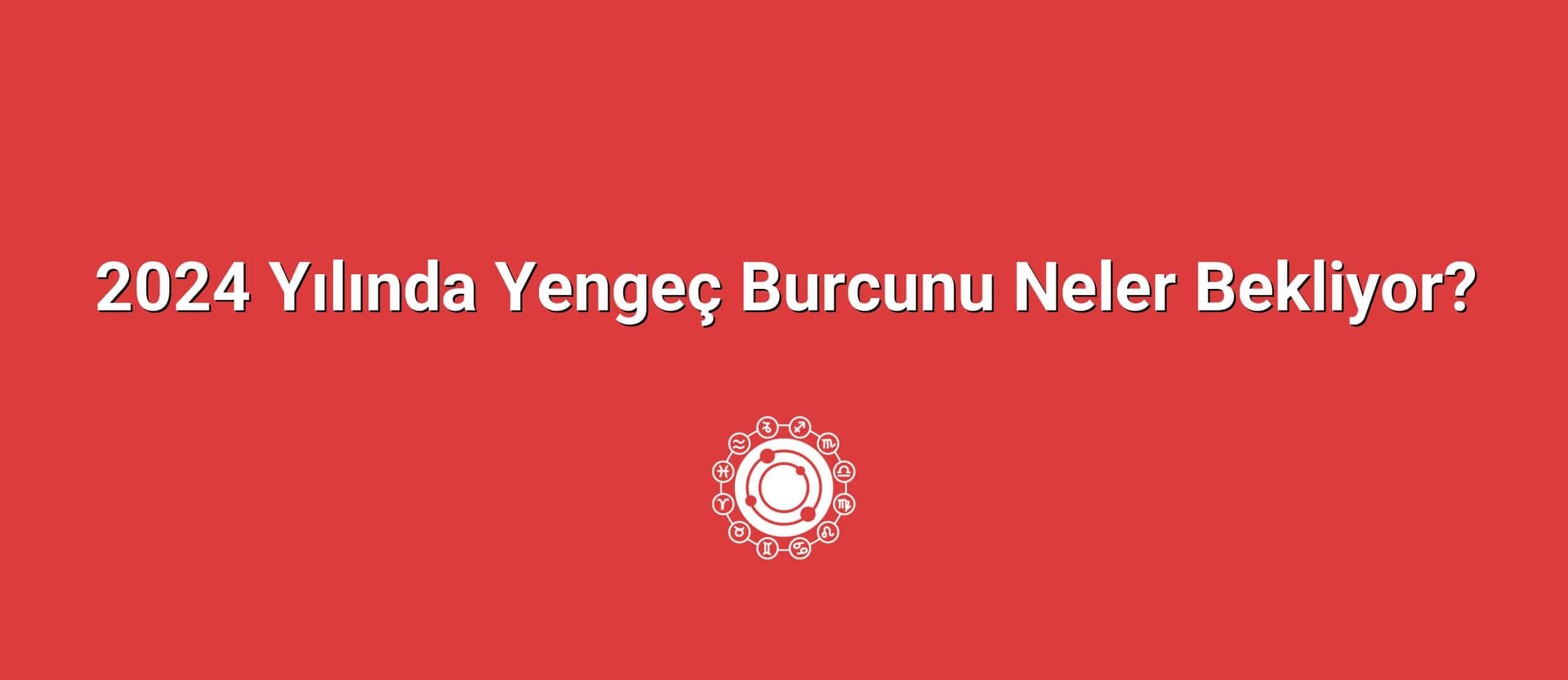 2024 Yılında Yengeç Burcunu Neler Bekliyor?