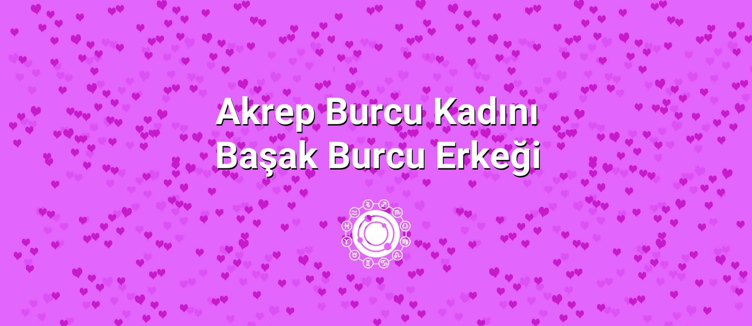 Akrep Burcu Kadını Başak Burcu Erkeği Uyumu