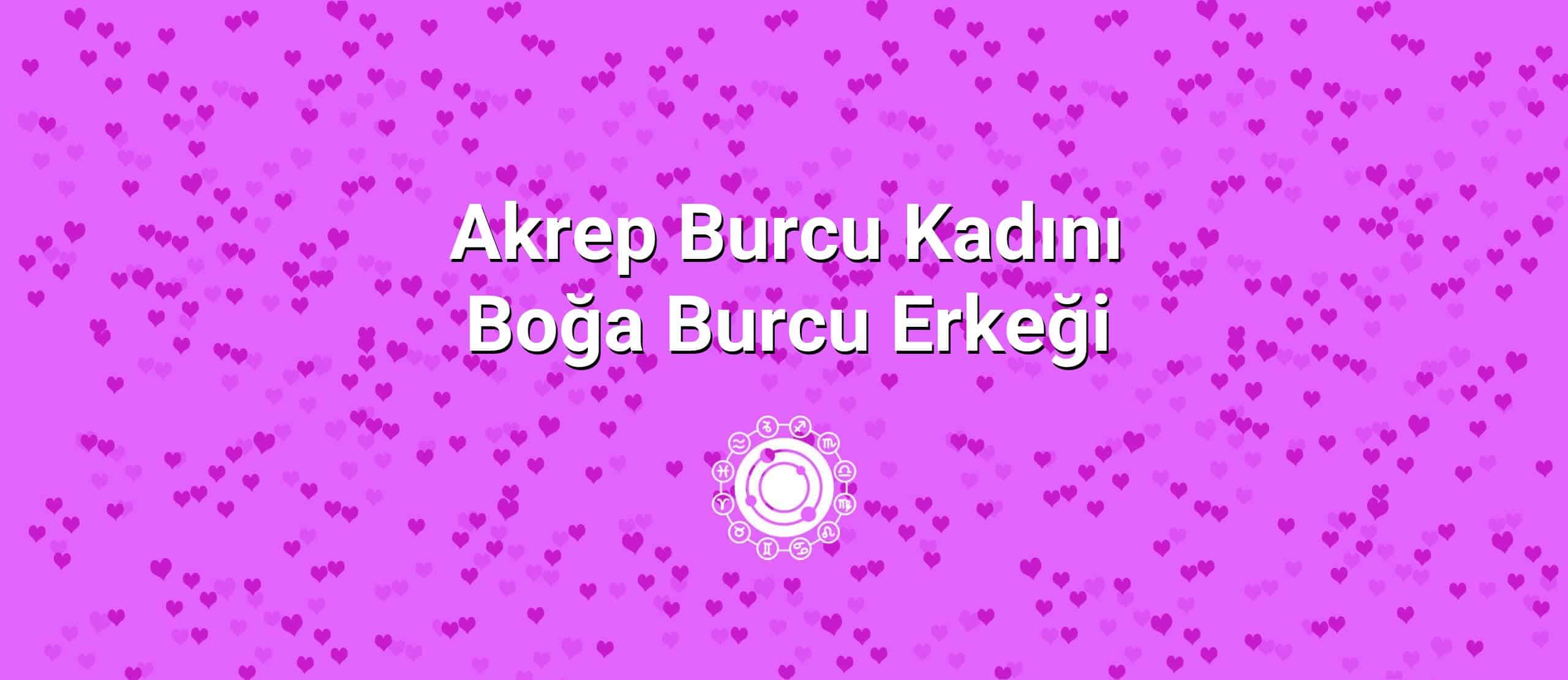 Akrep Burcu Kadını Boğa Burcu Erkeği Uyumu