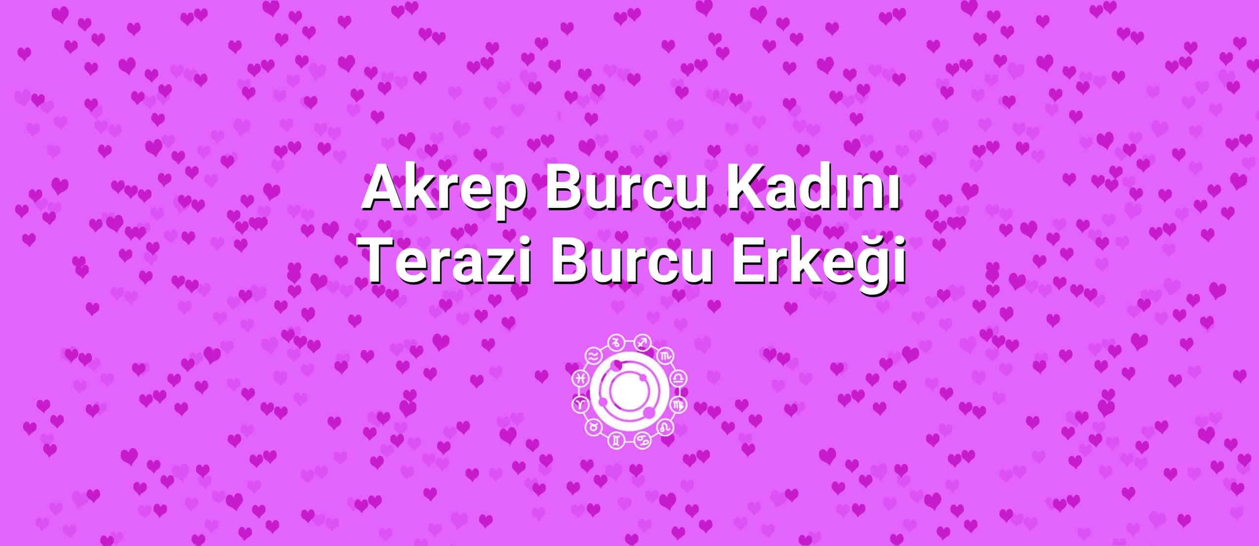 Akrep Burcu Kadını Terazi Burcu Erkeği Uyumu