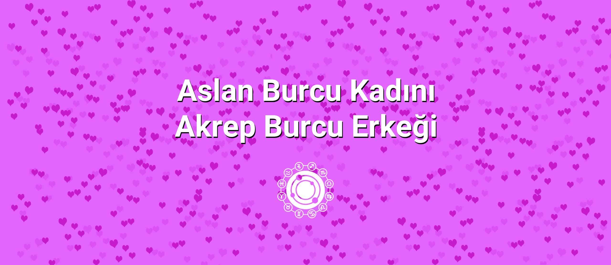 Aslan Burcu Kadını Akrep Burcu Erkeği Uyumu