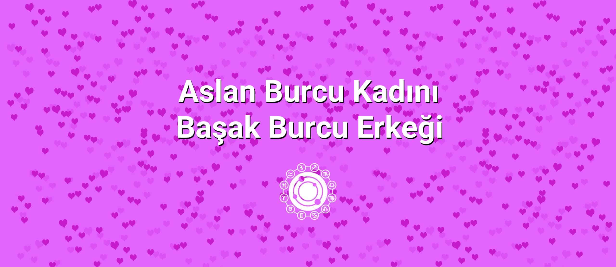 Aslan Burcu Kadını Başak Burcu Erkeği Uyumu