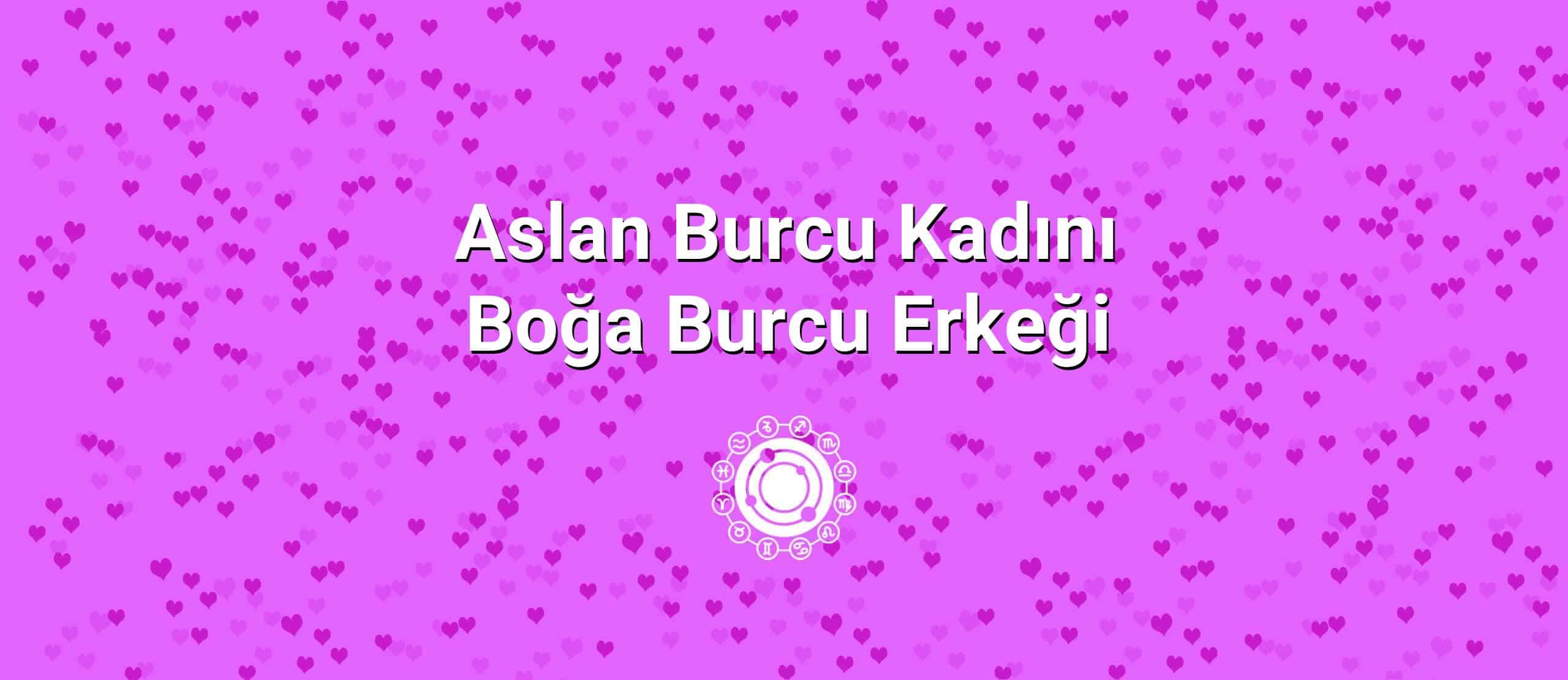 Aslan Burcu Kadını Boğa Burcu Erkeği Uyumu