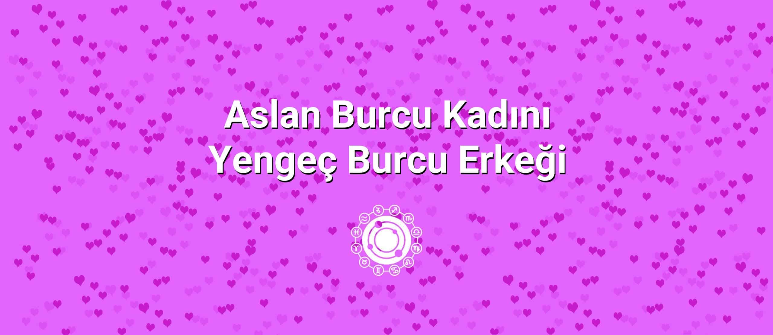 Aslan Burcu Kadını Yengeç Burcu Erkeği Uyumu