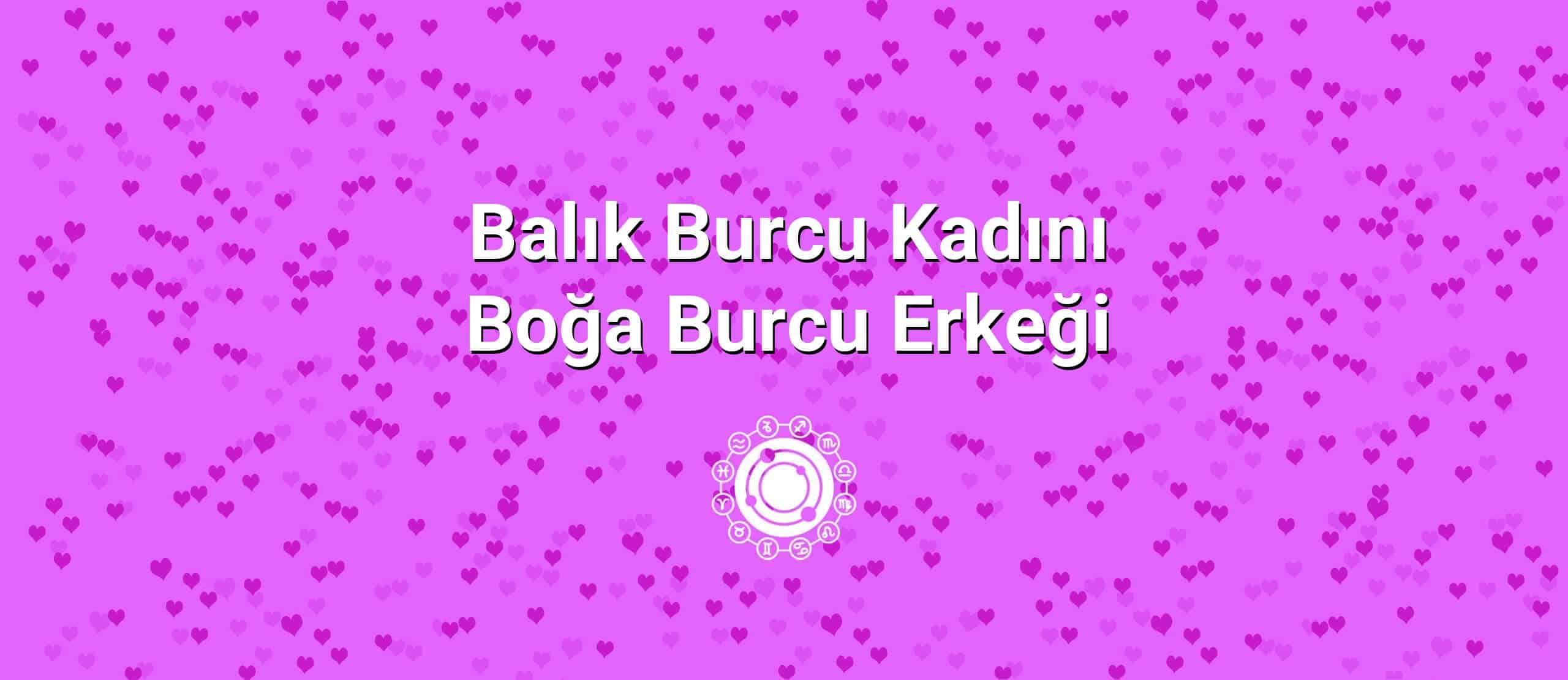 Balık Burcu Kadını Boğa Burcu Erkeği Uyumu