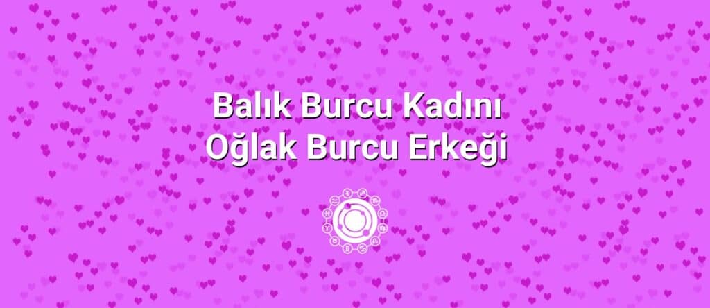 Balık Burcu Kadını Oğlak Burcu Erkeği Uyumu