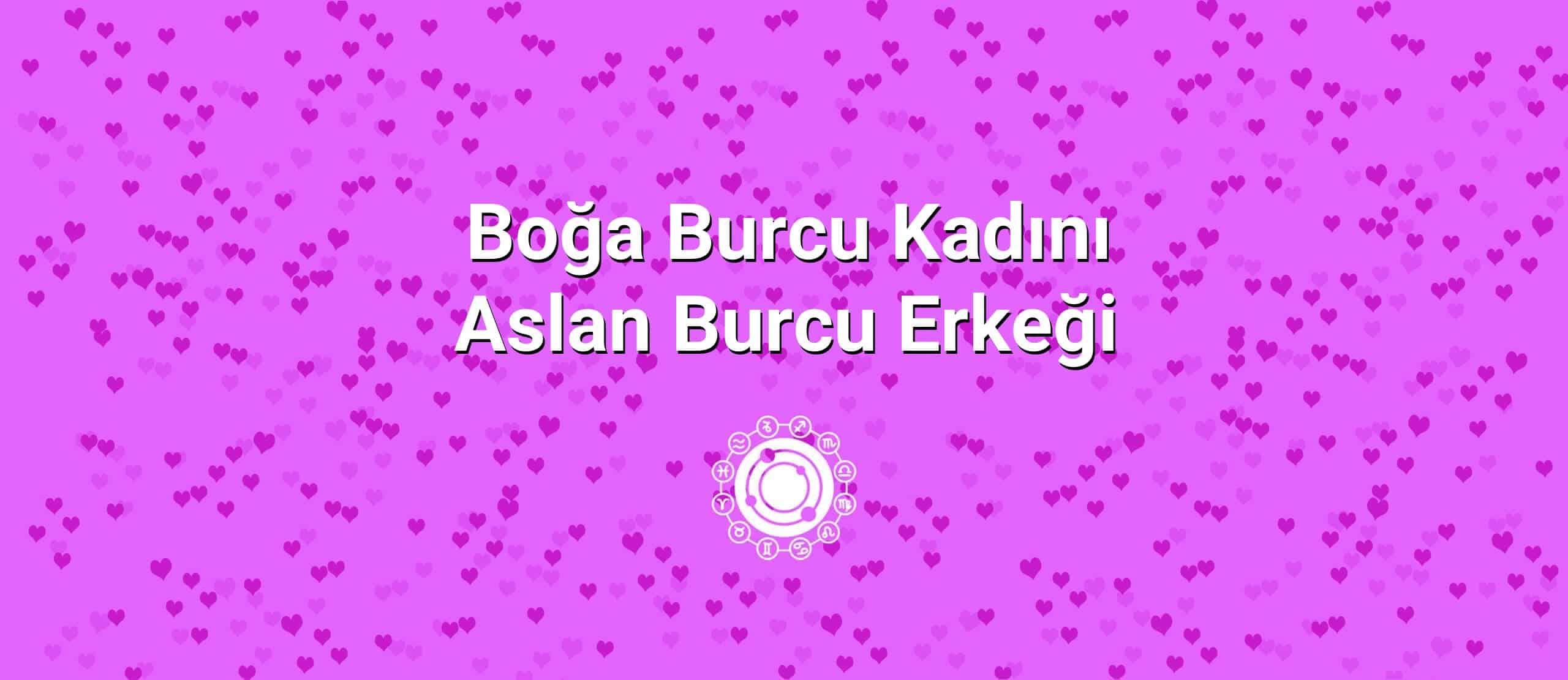 Boğa Burcu Kadını Aslan Burcu Erkeği Uyumu