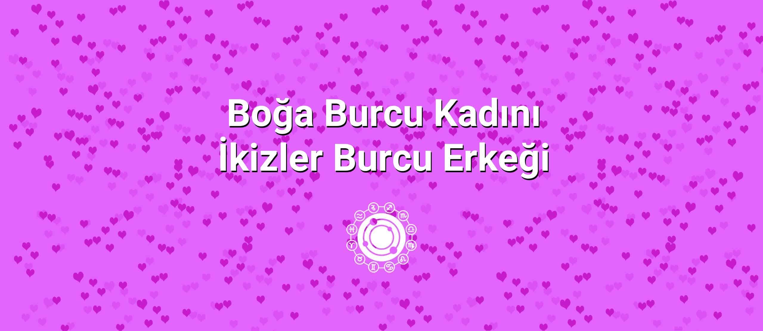 Boğa Burcu Kadını İkizler Burcu Erkeği Uyumu