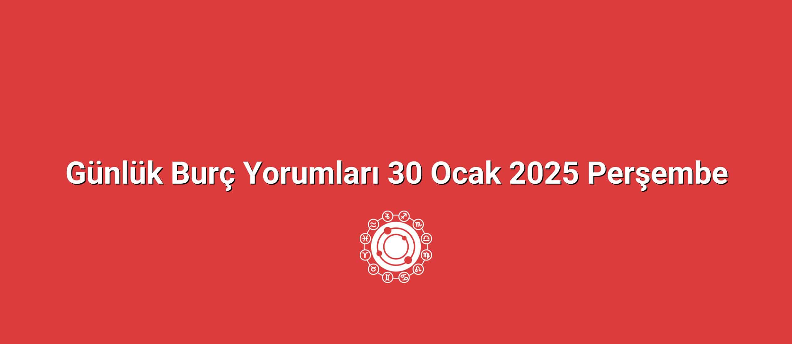 gunluk burc yorumlari 30 ocak 2025 persembe