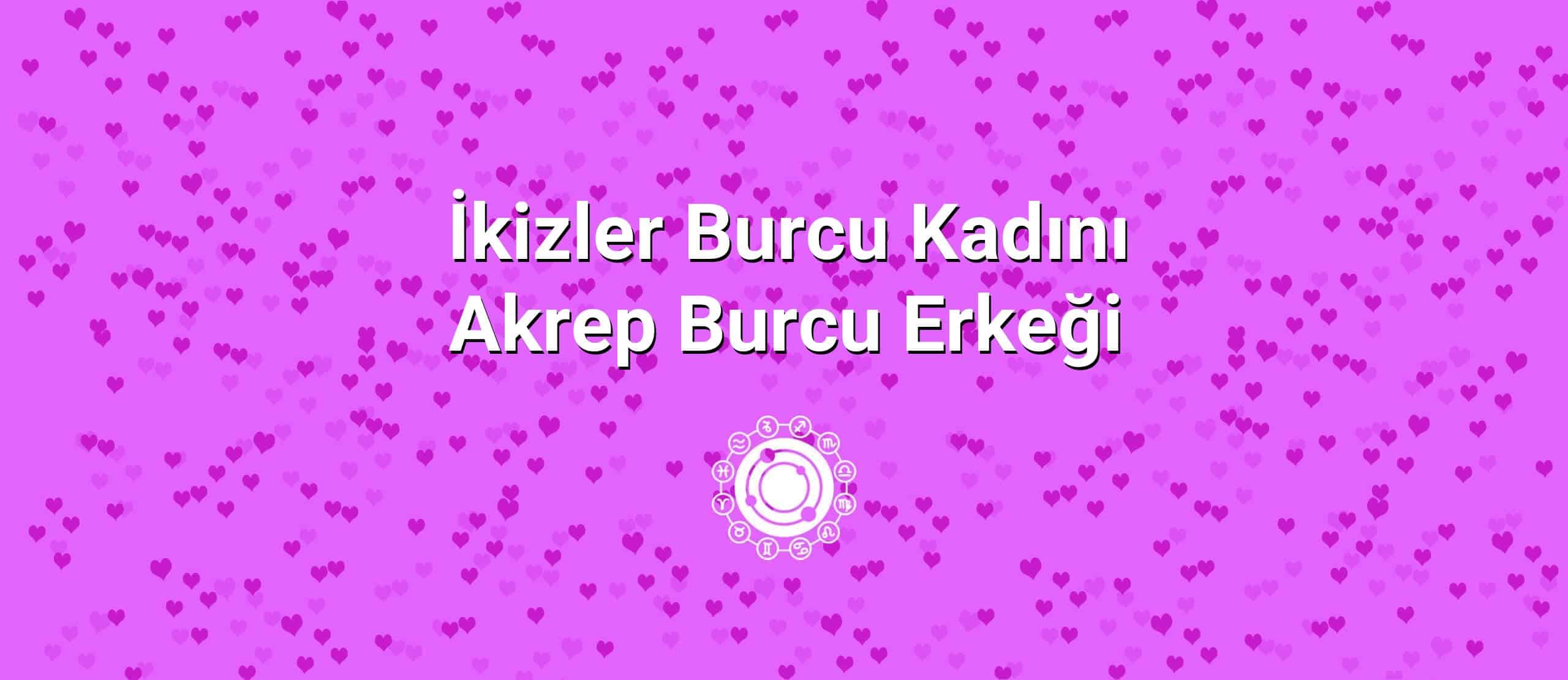 İkizler Burcu Kadını Akrep Burcu Erkeği Uyumu