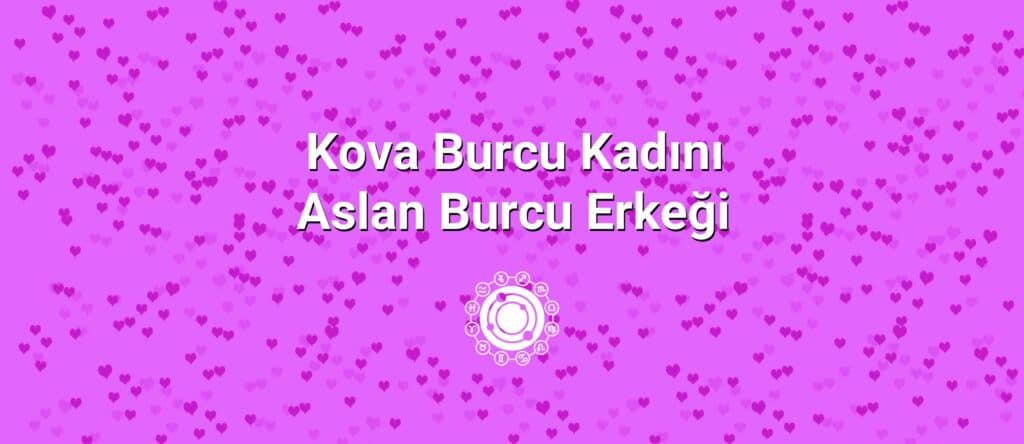 Kova Burcu Kadını Aslan Burcu Erkeği Uyumu