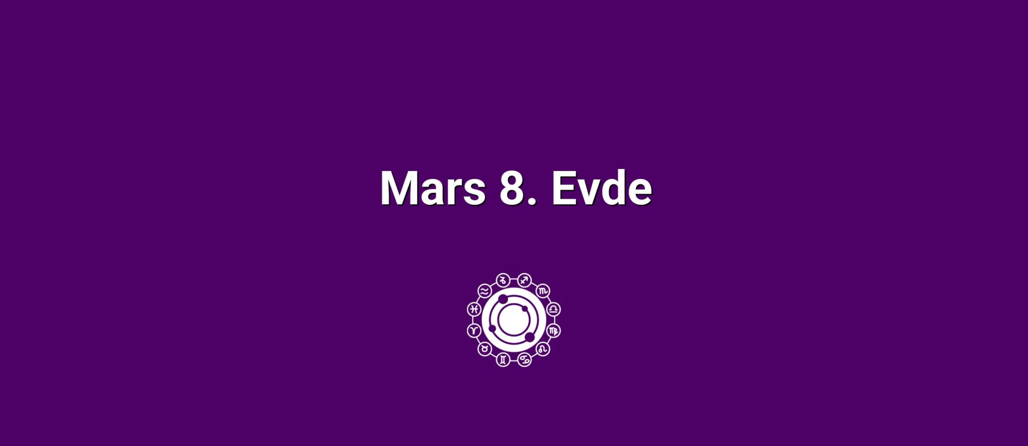 Mars 8. Evde