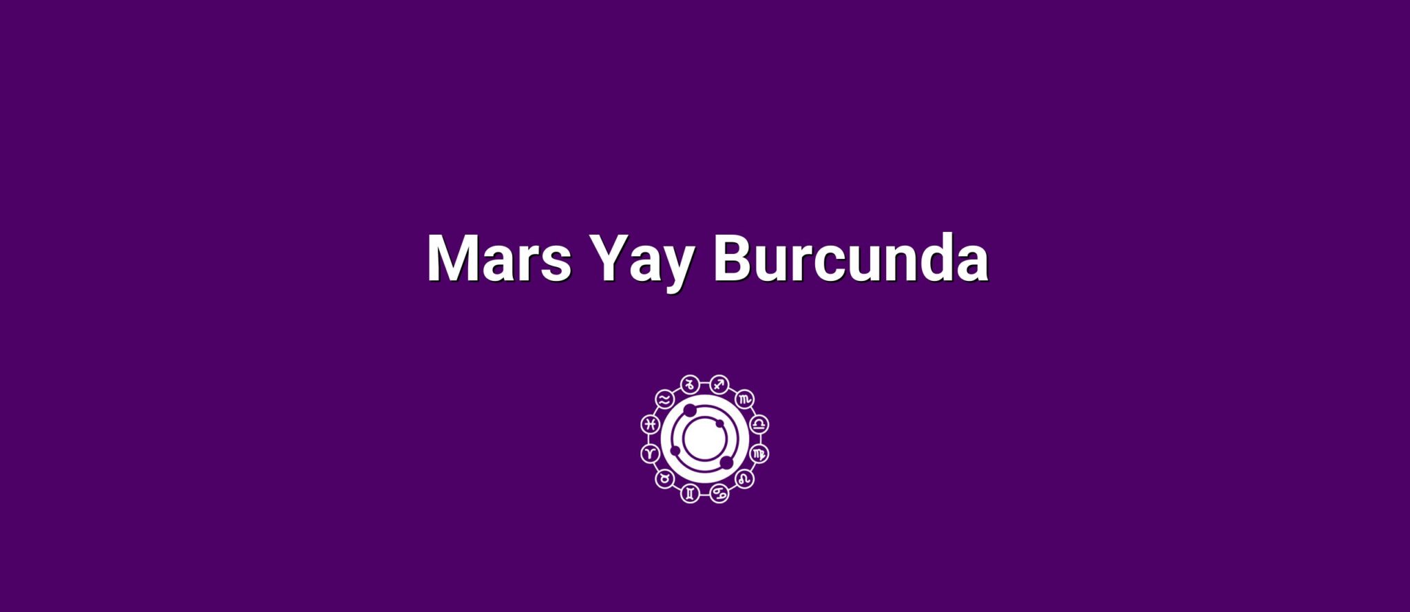 Mars Yay Burcunda