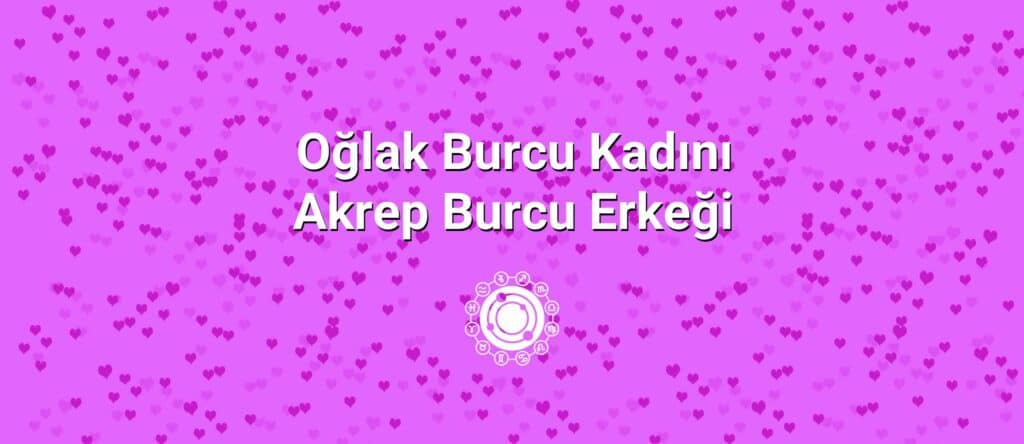 Oğlak Burcu Kadını Akrep Burcu Erkeği Uyumu