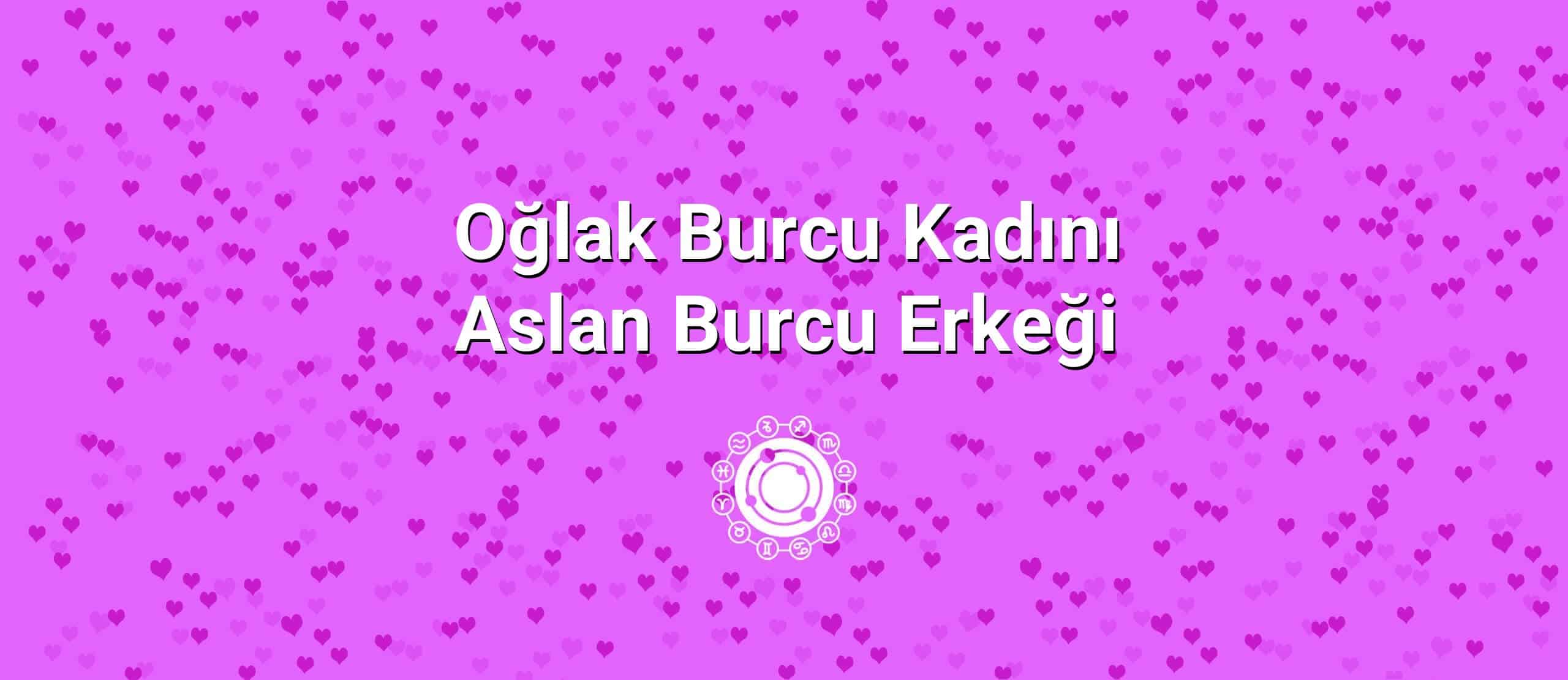 Oğlak Burcu Kadını Aslan Burcu Erkeği Uyumu