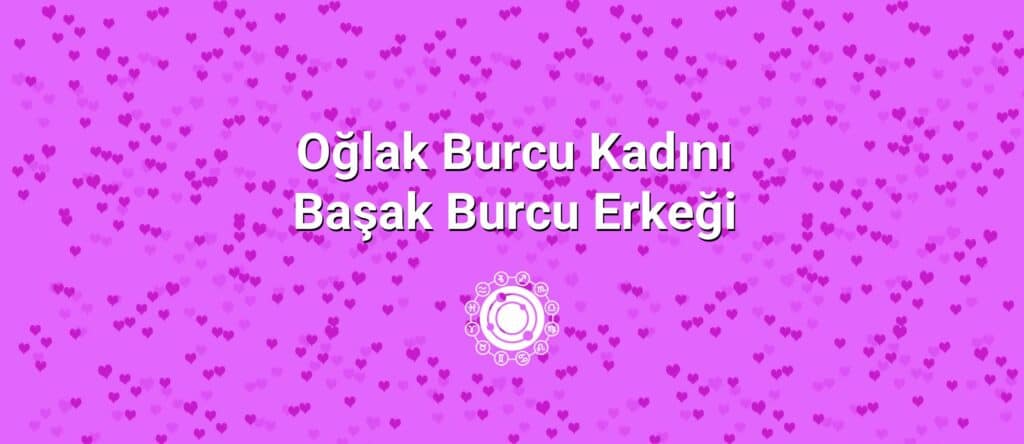 Oğlak Burcu Kadını Başak Burcu Erkeği Uyumu