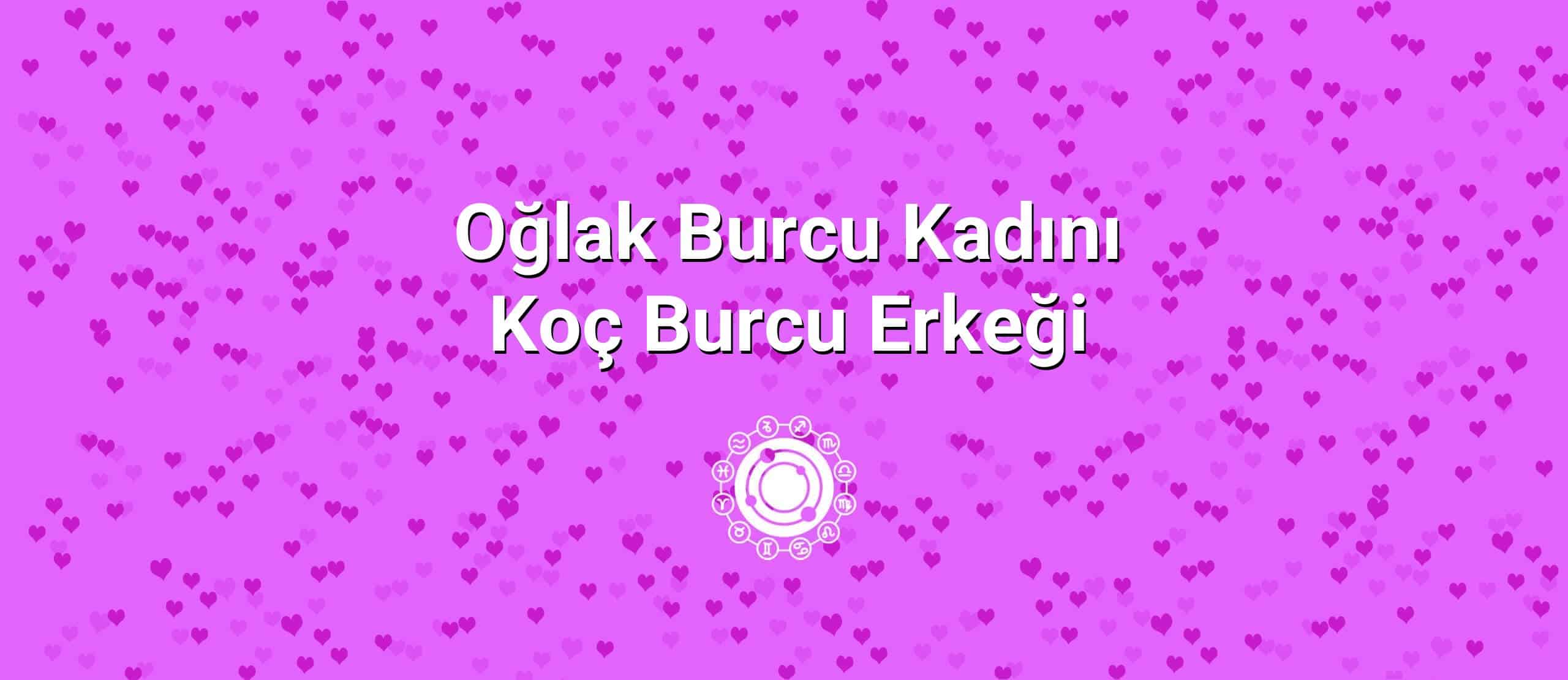 Oğlak Burcu Kadını Koç Burcu Erkeği Uyumu