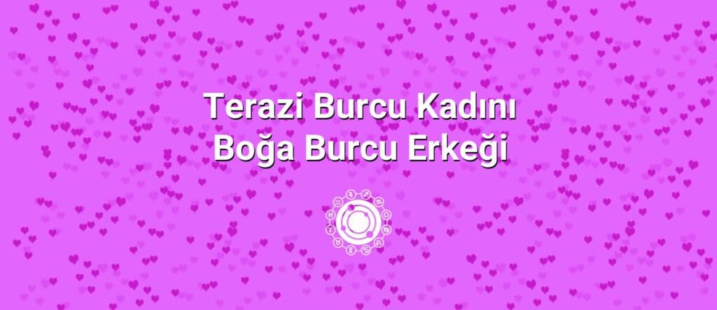 Terazi Burcu Kadını Boğa Burcu Erkeği Uyumu