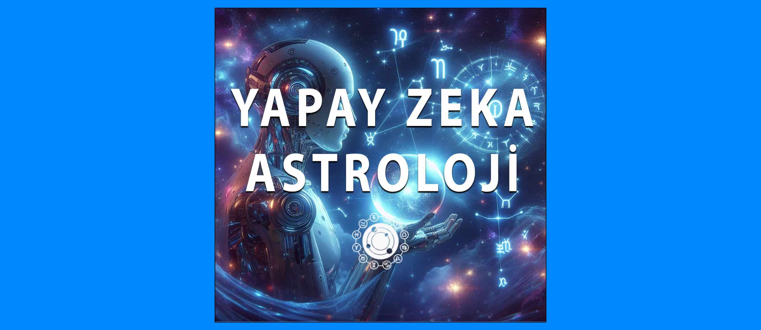 Yapay Zeka ve Astroloji