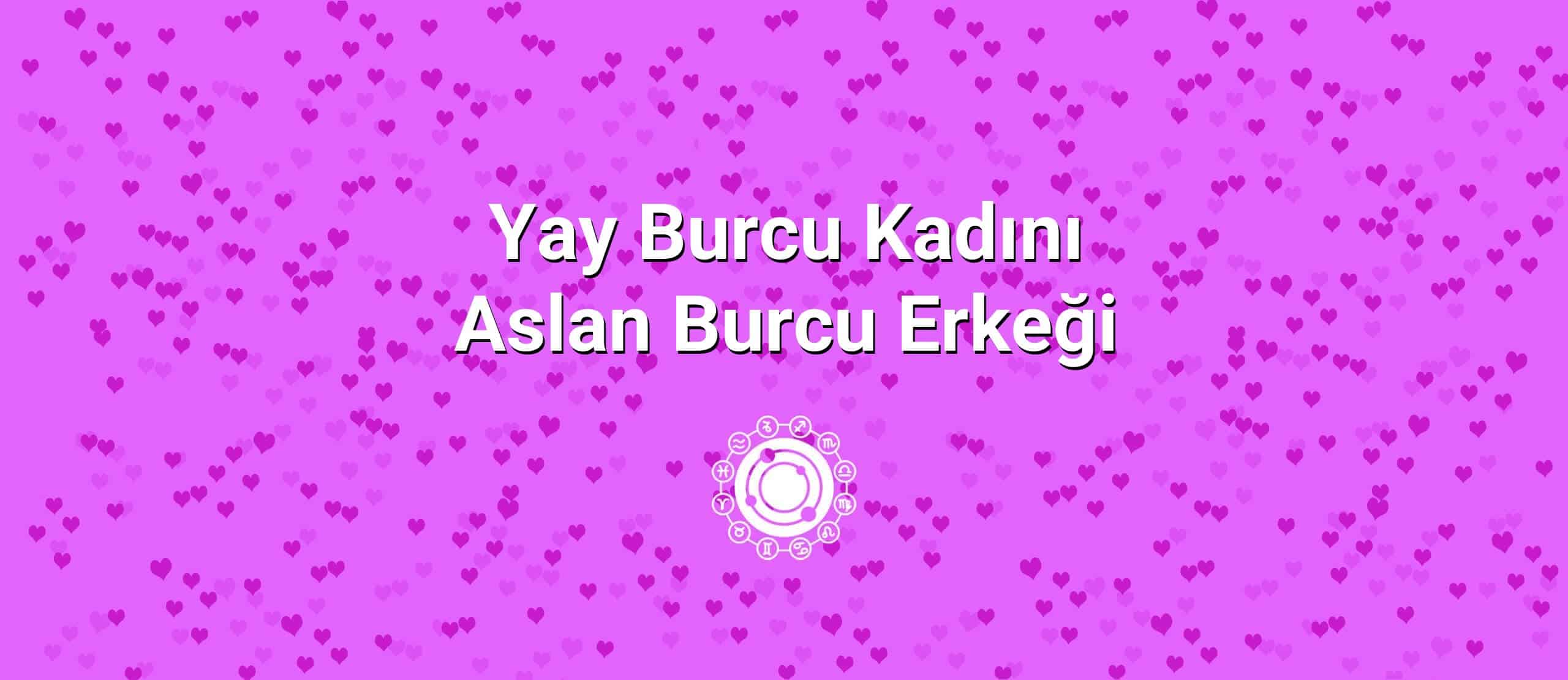 Yay Burcu Kadını Aslan Burcu Erkeği Uyumu